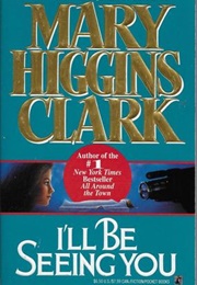I&#39;ll Be Seeing You (Mary Higgins Clark)