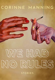 We Had No Rules (Corinne Manning)