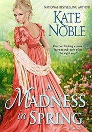 A Madness in Spring (Kate Noble)