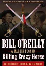 Killing Crazy Horse (Bill O&#39;Reilly and Martin Dugard)