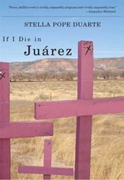 If I Die in Juárez (Stella Pope Duarte)