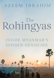 The Rohingyas: Inside Myanmar's Hidden Genocide (Azeem Ibrahim)