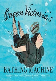 Queen Victoria's Bathing Machine (Gloria Whelan)