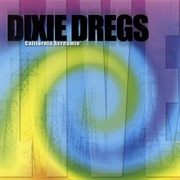 Dixie Dregs - California Screamin'