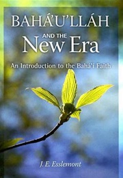 Bahá'u'lláh and the New Era: An Introduction to the Bahá'í Faith (J.E. Esslemont)