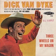 Three Wheels on My Wagon - Dick Van Dyke