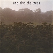 And Also the Trees-And Also the Trees