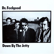 Dr. Feelgood - Down by the Jetty (1975)