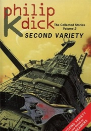 Second Variety (The Collected Stories, Book 2) (Philip K. Dick)