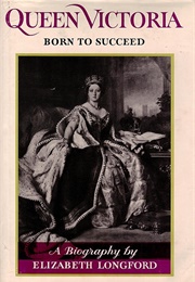 Queen Victoria: Born to Succeed (Elizabeth Longford)