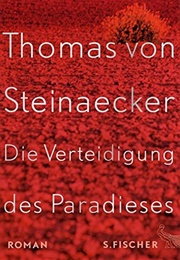 Die Verteidigung Des Paradieses (Thomas Von Steinaecker)