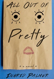 All Out of Pretty (Ingrid Palmer)