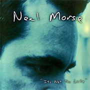 Neal Morse -  It&#39;s Not Too Late