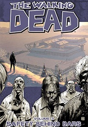 The Walking Dead, Vol. 3: Safety Behind Bars (Robert Kirkman)
