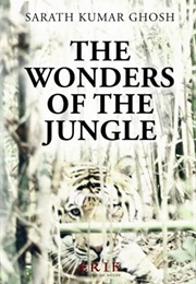 The Wonders of the Jungle (Sarath Kumar Ghosh)