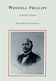 Wendell Phillips: Liberty's Hero (James Brewer Stewart)