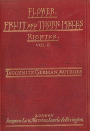 Flower, Fruit and Thorn Pieces (Jean Paul Friedrich Richter)