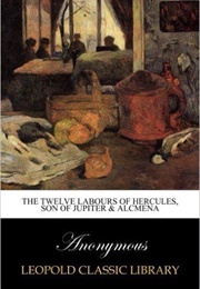 Hercules and His Twelve Labors (Anonymous)