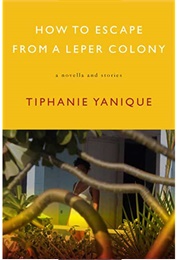 How to Escape From a Leper Colony (Tiphanie Yanique)