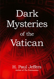 Dark Mysteries of the Vatican (H. Paul Jeffers)