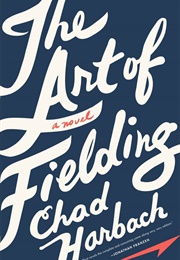 Art of Fielding (Chad Harbach)