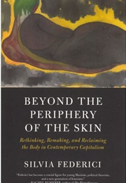 Beyond the Periphery of the Skin (Silvia Federici)