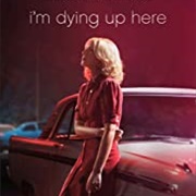 I'm Dying Up Here