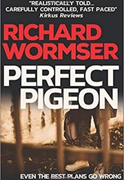 Perfect Pigeon (Richard Wormser)