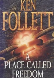 A Place Called Freedom (Ken Follett)