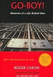Go-Boy!: Memories of a Life Behind Bars (Roger Caron)