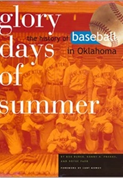 Glory Days of Summer: The History of Baseball in Oklahoma (Royse Parr)