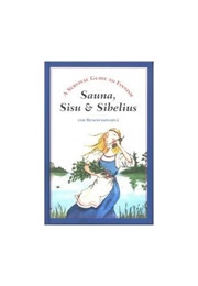 Sauna, Sisu & Sibelius (A Survival Guide)