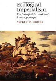 Ecological Imperialism (Alfred W. Crosby)