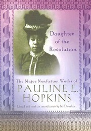 Daughter of the Revolution: The Major Nonfiction Works (Pauline Hopkins)