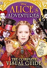 Alice's Adventures: The Complete Visual Guide (Disney)