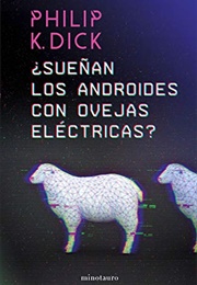 ¿Sueñan Los Androides Con Ovejas Eléctricas? (Philip K. Dick)