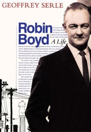 Robin Boyd: A Life (Geoffrey Serle)