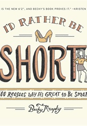 I'd Rather Be Short (Becky Murphey)