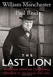 The Last Lion: Winston Spencer Churchill: Defender of the Realm, 1940-1965 (William Manchester)