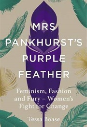 Mrs Pankhurst&#39;s Purple Feather (Tessa Boase)