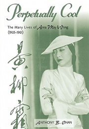 Perpetually Cool: The Many Lives of Anna May Wong (1905-1961) (Anthony Chan)
