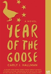 Year of the Goose (Carly J. Hallman)