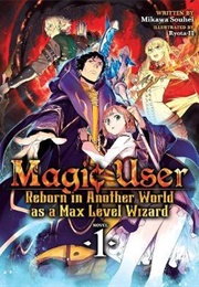 Magic User: Reborn in Another World as a Max Level Wizard Volume 1Zard (Mikawa Souhei)