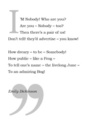 I'm Nobody!  Who Are You? (Emily Dickinson)