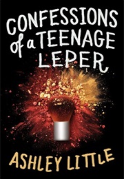 Confessions of a Teenage Leper (Ashley Little)