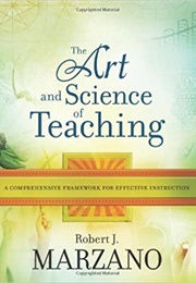 The Art and Science of Teaching:  a Comprehensive Framework for Effective Instruction (Robert J. Marzano)