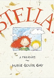 Stella! a Treasury (Marie-Louise Gay)