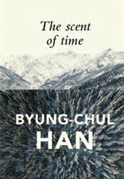 The Scent of Time (Byung-Chul Han)