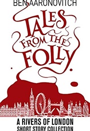 Tales From the Folly: A Rivers of London Short Story Collection (Ben Aaronovitch)