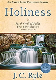 Holiness: For the Will of God Is Your Sanctification (Ryle, J.C.)